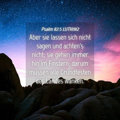 Picture 04 - Psalm 82:5 LUTH1912 - Aber sie lassen sich nicht sagen und achten's - Bible Verse Picture