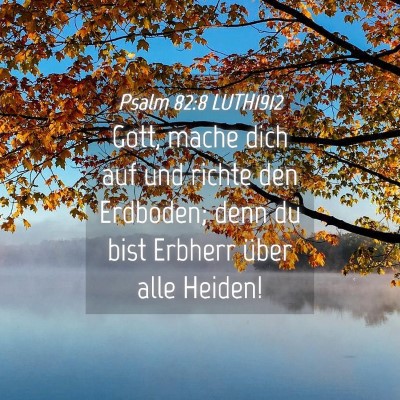 Picture 04 - Psalm 82:8 LUTH1912 - Gott, mache dich auf und richte den Erdboden; - Bible Verse Picture