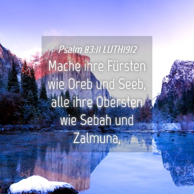 Picture 04 - Psalm 83:11 LUTH1912 - Mache ihre Fürsten wie Oreb und Seeb, alle ihre - Bible Verse Picture