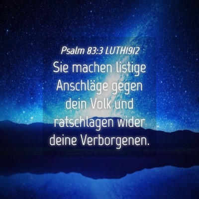 Picture 04 - Psalm 83:3 LUTH1912 - Sie machen listige Anschläge gegen dein Volk und - Bible Verse Picture