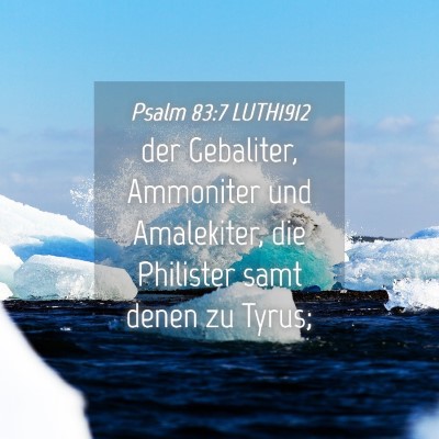 Picture 04 - Psalm 83:7 LUTH1912 - der Gebaliter, Ammoniter und Amalekiter, die - Bible Verse Picture
