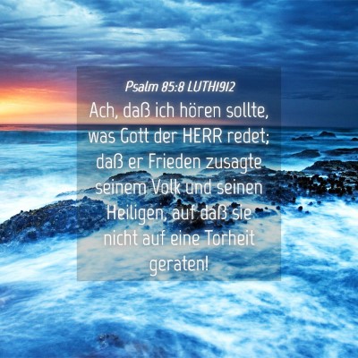 Picture 04 - Psalm 85:8 LUTH1912 - Ach, daß ich hören sollte, was Gott der HERR - Bible Verse Picture