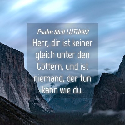 Picture 04 - Psalm 86:8 LUTH1912 - Herr, dir ist keiner gleich unter den Göttern, - Bible Verse Picture