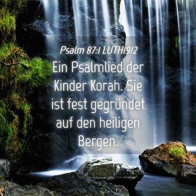 Picture 04 - Psalm 87:1 LUTH1912 - Ein Psalmlied der Kinder Korah. Sie ist fest - Bible Verse Picture