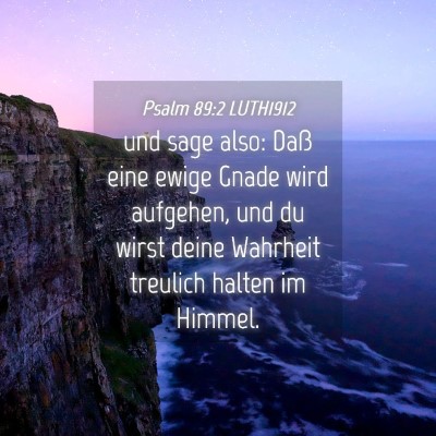 Picture 04 - Psalm 89:2 LUTH1912 - und sage also: Daß eine ewige Gnade wird - Bible Verse Picture