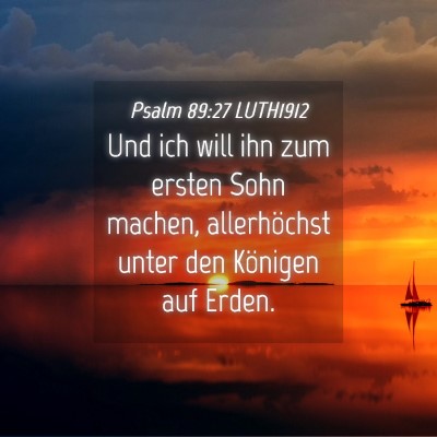 Picture 04 - Psalm 89:27 LUTH1912 - Und ich will ihn zum ersten Sohn machen, - Bible Verse Picture