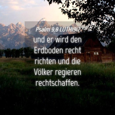 Picture 04 - Psalm 9:8 LUTH1912 - und er wird den Erdboden recht richten und die - Bible Verse Picture