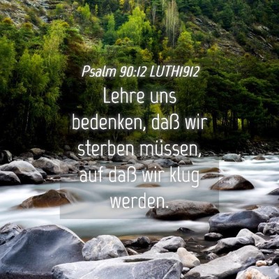 Picture 04 - Psalm 90:12 LUTH1912 - Lehre uns bedenken, daß wir sterben müssen, auf - Bible Verse Picture