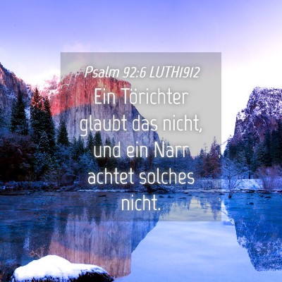 Picture 04 - Psalm 92:6 LUTH1912 - Ein Törichter glaubt das nicht, und ein Narr - Bible Verse Picture