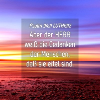 Picture 04 - Psalm 94:11 LUTH1912 - Aber der HERR weiß die Gedanken der Menschen, - Bible Verse Picture