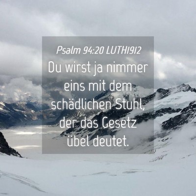 Picture 04 - Psalm 94:20 LUTH1912 - Du wirst ja nimmer eins mit dem schädlichen - Bible Verse Picture