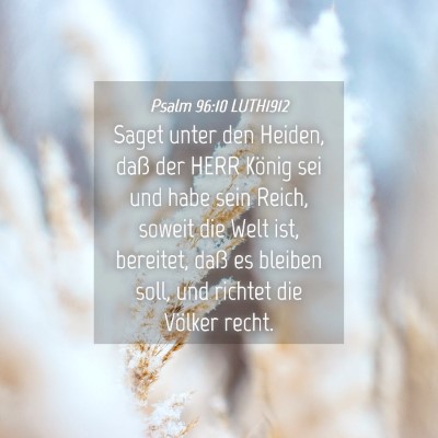 Picture 04 - Psalm 96:10 LUTH1912 - Saget unter den Heiden, daß der HERR König sei - Bible Verse Picture