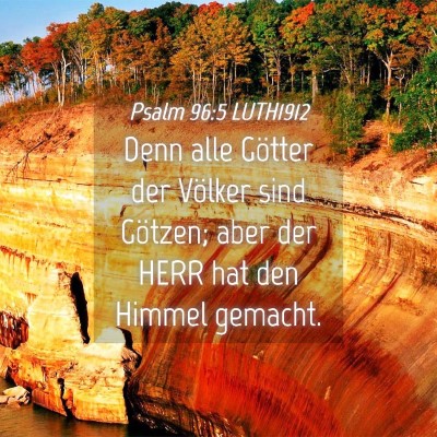 Picture 04 - Psalm 96:5 LUTH1912 - Denn alle Götter der Völker sind Götzen; aber - Bible Verse Picture