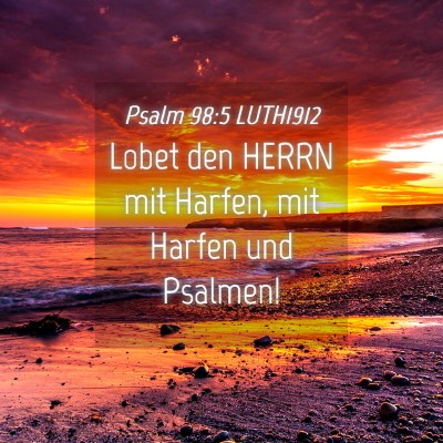 Picture 04 - Psalm 98:5 LUTH1912 - Lobet den HERRN mit Harfen, mit Harfen und - Bible Verse Picture