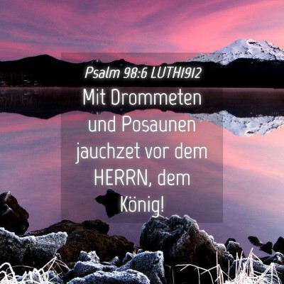 Picture 04 - Psalm 98:6 LUTH1912 - Mit Drommeten und Posaunen jauchzet vor dem - Bible Verse Picture