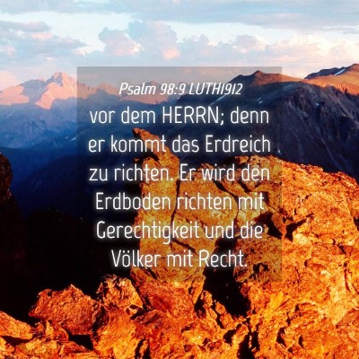 Picture 04 - Psalm 98:9 LUTH1912 - vor dem HERRN; denn er kommt das Erdreich zu - Bible Verse Picture