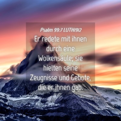 Picture 04 - Psalm 99:7 LUTH1912 - Er redete mit ihnen durch eine Wolkensäule; sie - Bible Verse Picture