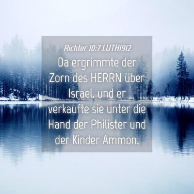 Picture 04 - Richter 10:7 LUTH1912 - Da ergrimmte der Zorn des HERRN über Israel, und - Bible Verse Picture