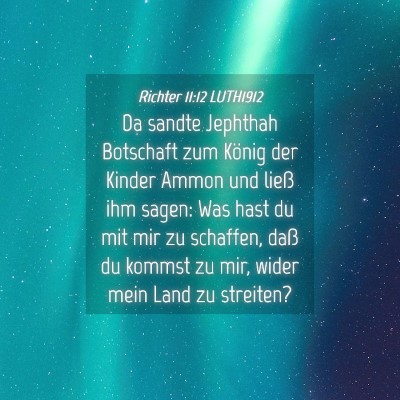 Picture 04 - Richter 11:12 LUTH1912 - Da sandte Jephthah Botschaft zum König der - Bible Verse Picture