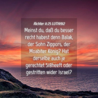 Picture 04 - Richter 11:25 LUTH1912 - Meinst du, daß du besser recht habest denn - Bible Verse Picture