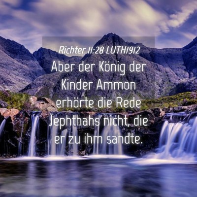 Picture 04 - Richter 11:28 LUTH1912 - Aber der König der Kinder Ammon erhörte die - Bible Verse Picture