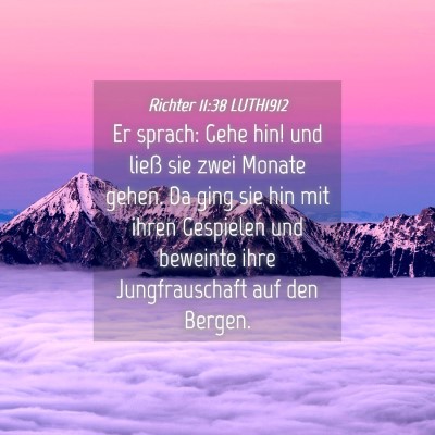 Picture 04 - Richter 11:38 LUTH1912 - Er sprach: Gehe hin! und ließ sie zwei Monate - Bible Verse Picture