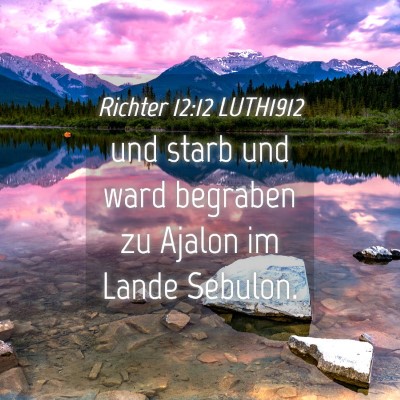 Picture 04 - Richter 12:12 LUTH1912 - und starb und ward begraben zu Ajalon im Lande - Bible Verse Picture