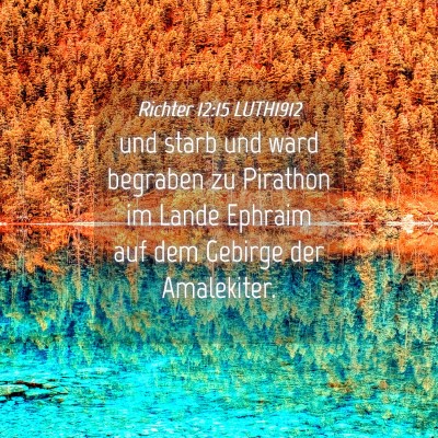 Picture 04 - Richter 12:15 LUTH1912 - und starb und ward begraben zu Pirathon im Lande - Bible Verse Picture