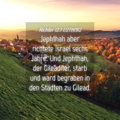 Picture 04 - Richter 12:7 LUTH1912 - Jephthah aber richtete Israel sechs Jahre. Und - Bible Verse Picture