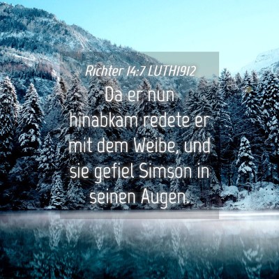 Picture 04 - Richter 14:7 LUTH1912 - Da er nun hinabkam redete er mit dem Weibe, und - Bible Verse Picture