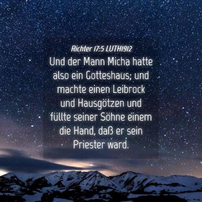 Picture 04 - Richter 17:5 LUTH1912 - Und der Mann Micha hatte also ein Gotteshaus; und - Bible Verse Picture