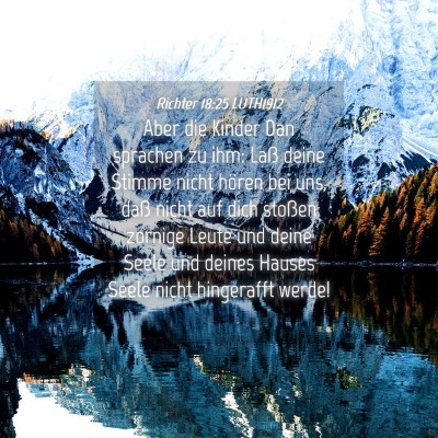 Picture 04 - Richter 18:25 LUTH1912 - Aber die Kinder Dan sprachen zu ihm: Laß deine - Bible Verse Picture