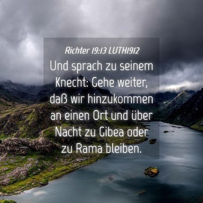 Picture 04 - Richter 19:13 LUTH1912 - Und sprach zu seinem Knecht: Gehe weiter, daß - Bible Verse Picture