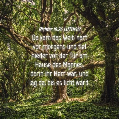 Picture 04 - Richter 19:26 LUTH1912 - Da kam das Weib hart vor morgens und fiel nieder - Bible Verse Picture