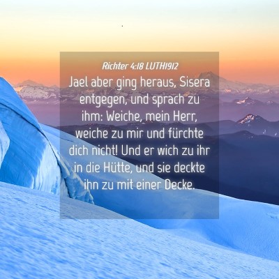 Picture 04 - Richter 4:18 LUTH1912 - Jael aber ging heraus, Sisera entgegen, und - Bible Verse Picture