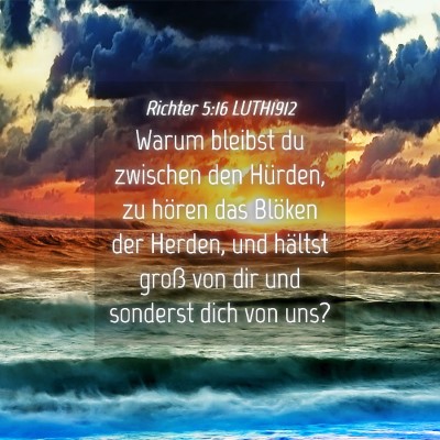 Picture 04 - Richter 5:16 LUTH1912 - Warum bleibst du zwischen den Hürden, zu hören - Bible Verse Picture