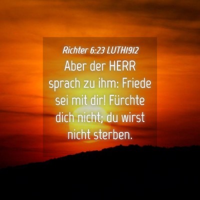 Picture 04 - Richter 6:23 LUTH1912 - Aber der HERR sprach zu ihm: Friede sei mit dir! - Bible Verse Picture