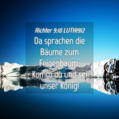 Picture 04 - Richter 9:10 LUTH1912 - Da sprachen die Bäume zum Feigenbaum: Komm du - Bible Verse Picture