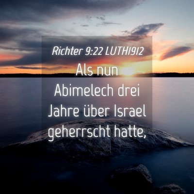 Picture 04 - Richter 9:22 LUTH1912 - Als nun Abimelech drei Jahre über Israel - Bible Verse Picture