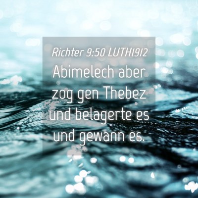 Picture 04 - Richter 9:50 LUTH1912 - Abimelech aber zog gen Thebez und belagerte es - Bible Verse Picture