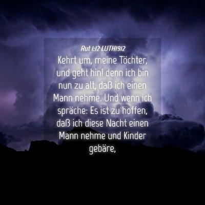 Picture 04 - Rut 1:12 LUTH1912 - Kehrt um, meine Töchter, und geht hin! denn ich - Bible Verse Picture