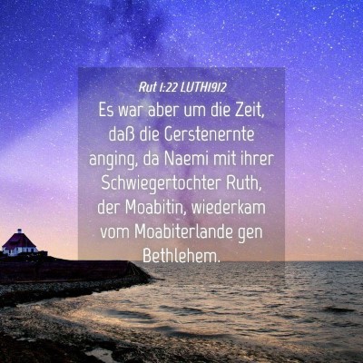 Picture 04 - Rut 1:22 LUTH1912 - Es war aber um die Zeit, daß die Gerstenernte - Bible Verse Picture