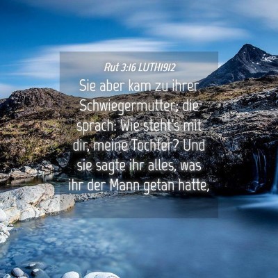 Picture 04 - Rut 3:16 LUTH1912 - Sie aber kam zu ihrer Schwiegermutter; die - Bible Verse Picture
