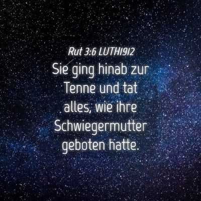 Picture 04 - Rut 3:6 LUTH1912 - Sie ging hinab zur Tenne und tat alles, wie ihre - Bible Verse Picture