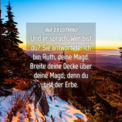 Picture 04 - Rut 3:9 LUTH1912 - Und er sprach: Wer bist du? Sie antwortete: Ich - Bible Verse Picture