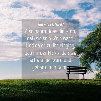 Picture 04 - Rut 4:13 LUTH1912 - Also nahm Boas die Ruth, daß sie sein Weib ward. - Bible Verse Picture