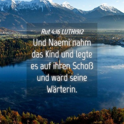 Picture 04 - Rut 4:16 LUTH1912 - Und Naemi nahm das Kind und legte es auf ihren - Bible Verse Picture