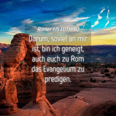 Picture 04 - Römer 1:15 LUTH1912 - Darum, soviel an mir ist, bin ich geneigt, auch - Bible Verse Picture