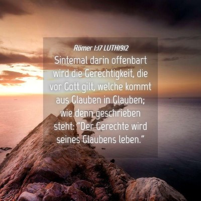 Picture 04 - Römer 1:17 LUTH1912 - Sintemal darin offenbart wird die Gerechtigkeit, - Bible Verse Picture