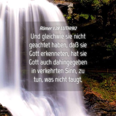 Picture 04 - Römer 1:28 LUTH1912 - Und gleichwie sie nicht geachtet haben, daß sie - Bible Verse Picture